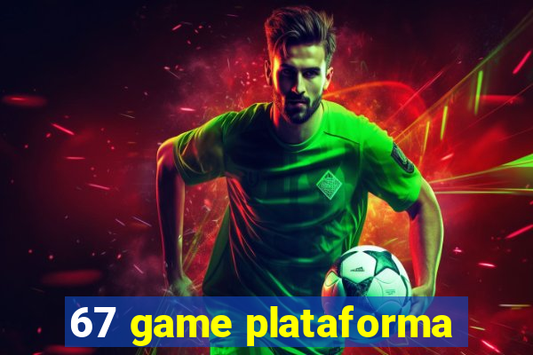 67 game plataforma